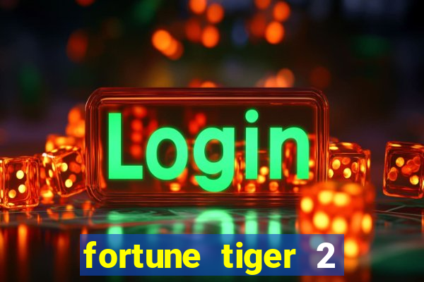 fortune tiger 2 demo free